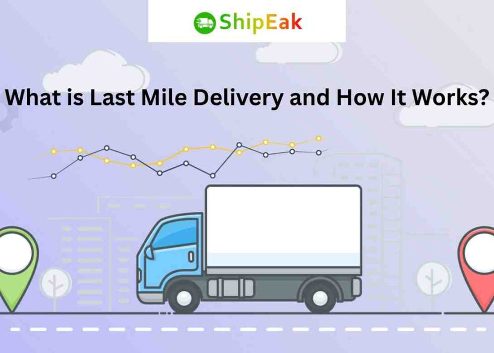 What is Last Mile Delivery and How It Works