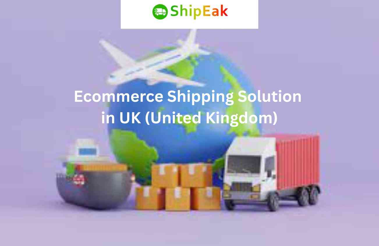 Ecommerce Shipping Solution in UK (United Kingdom)