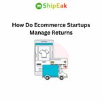 How Do E-commerce Startups Manage Returns Ecommerce Startups Manage Returns