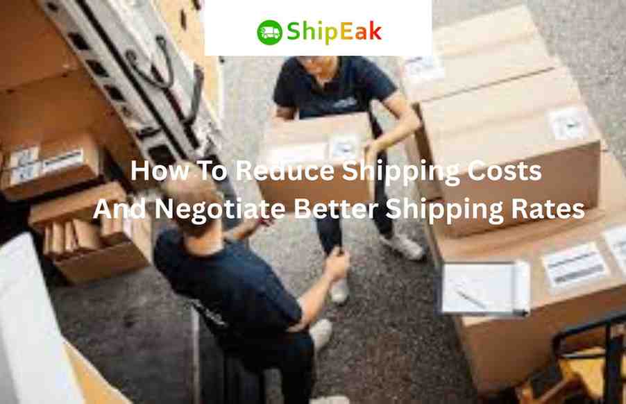 How To Reduce Shipping Costs And Negotiate Better Shipping Rates