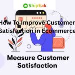 Improve Customer Satisfaction in Ecommerce